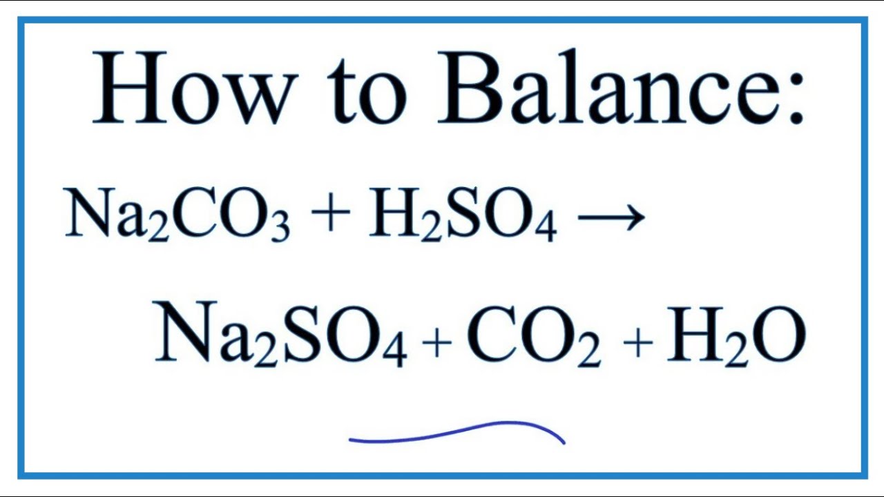 to Balance Na2CO3 + H2SO4 = Na2SO4 + CO2 + H2O, balancing N...