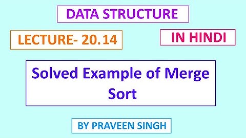 Data structure lecture 20.14 Example of merge sort in hindi