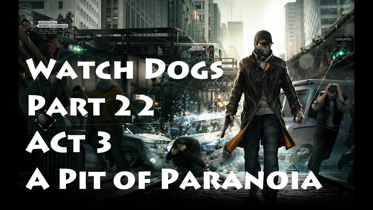 Watch Dogs Pt 22 Walkthrough | Act 3: A Pit of Paranoia