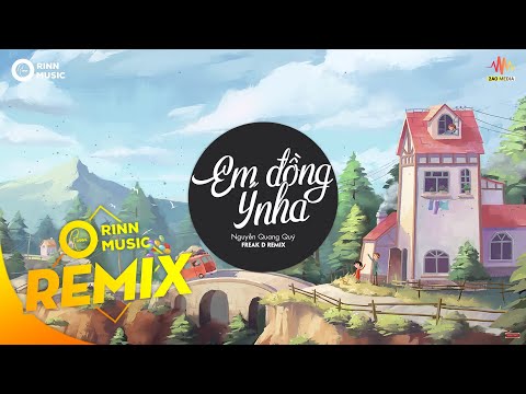 Em Đồng Ý Nha - Nguyễn Quang Quý (Freak D Remix) | Bản Remix Căng Cực Gây Nghiện Nhất 2019