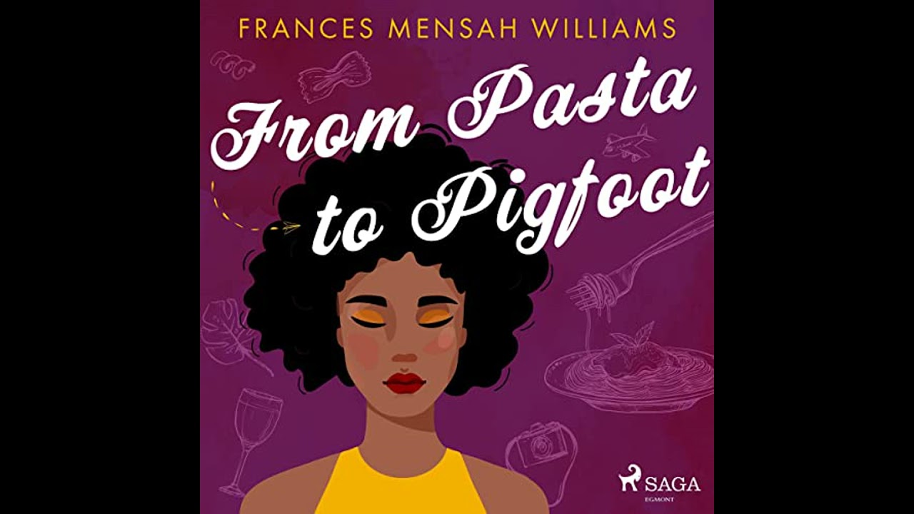 From Pasta to Pigfoot: Second Helpings by Frances Mensah Williams | Full Audiobook