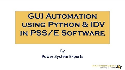 Lecture: 01  PSS/E Automation using Python script (*.py, *.pyc, or *.pyw) or Response file (*.idv)