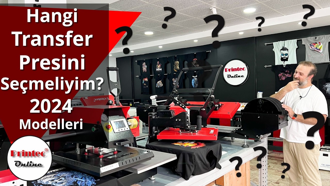 Doğru Transfer Baskı Presi Nasıl Seçilir? 2024 Modelleri