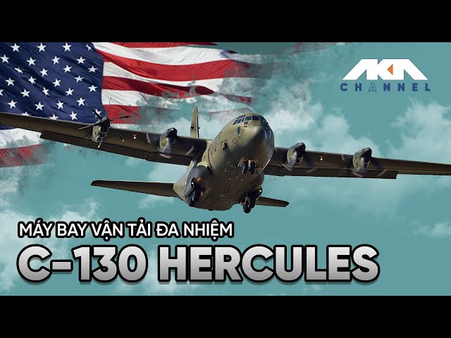 MÁY BAY VẬN TẢI ĐA NHIỆM C-130 HERCULES | AKA chAnnel class=