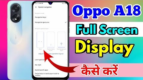 how to full screen display in oppo a18, oppo a18 full screen display setting