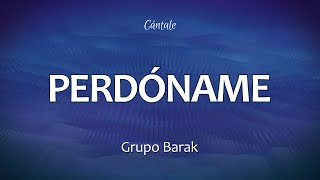 C0234 PERDÓNAME - Barak (Letra)