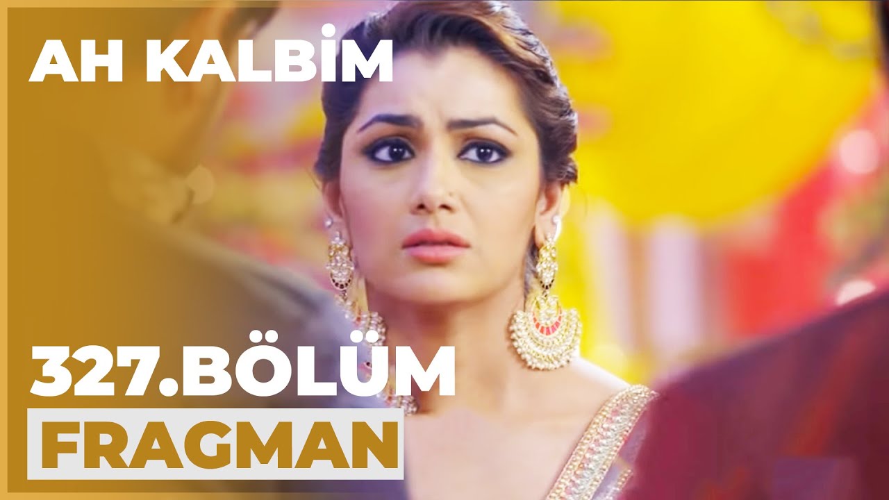 Ah Kalbim 327 Bolum Fragmani 2 Haziran Pazar Youtube
