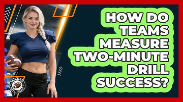 How Do Teams Measure Two-Minute Drill Success?
