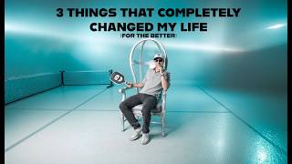 3 things that changed my life.
