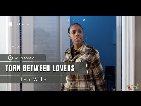 TORN BETWEEN LOVERS - S2 - EP6 (THE WIFE)