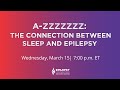 Azzzzzzz the connection between sleep and epilepsy