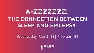 A-Zzzzzzz: The Connection between Sleep and Epilepsy