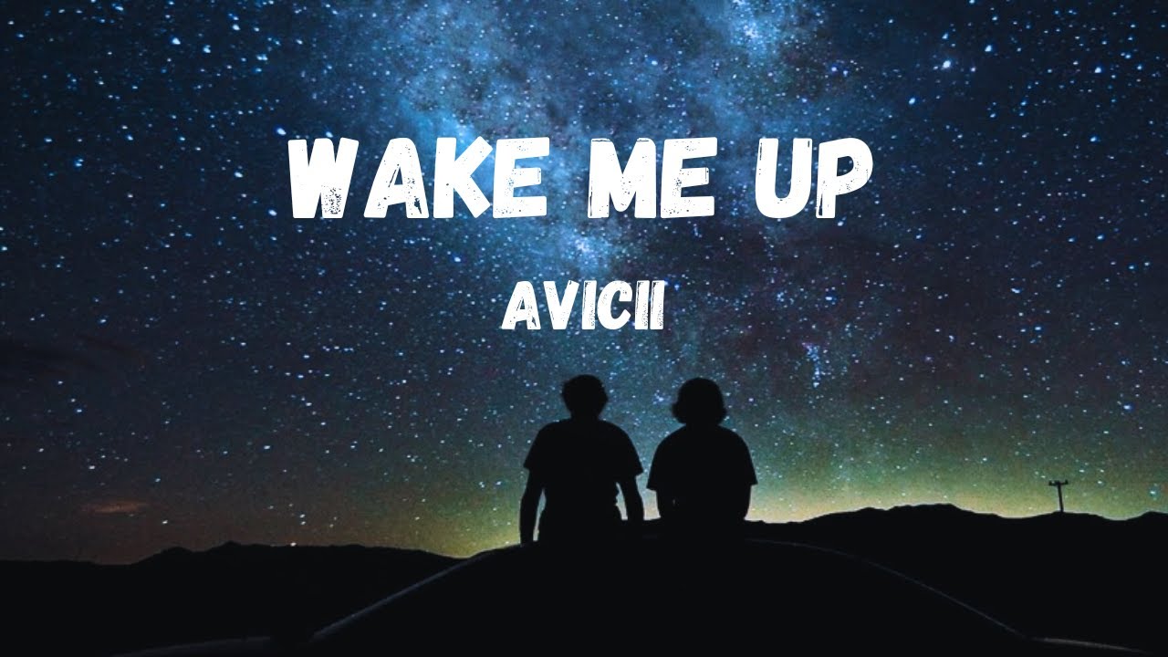 Wake Me Up Avicii Lyrics YouTube Wake Me Up Avicii Lyrics YouTube