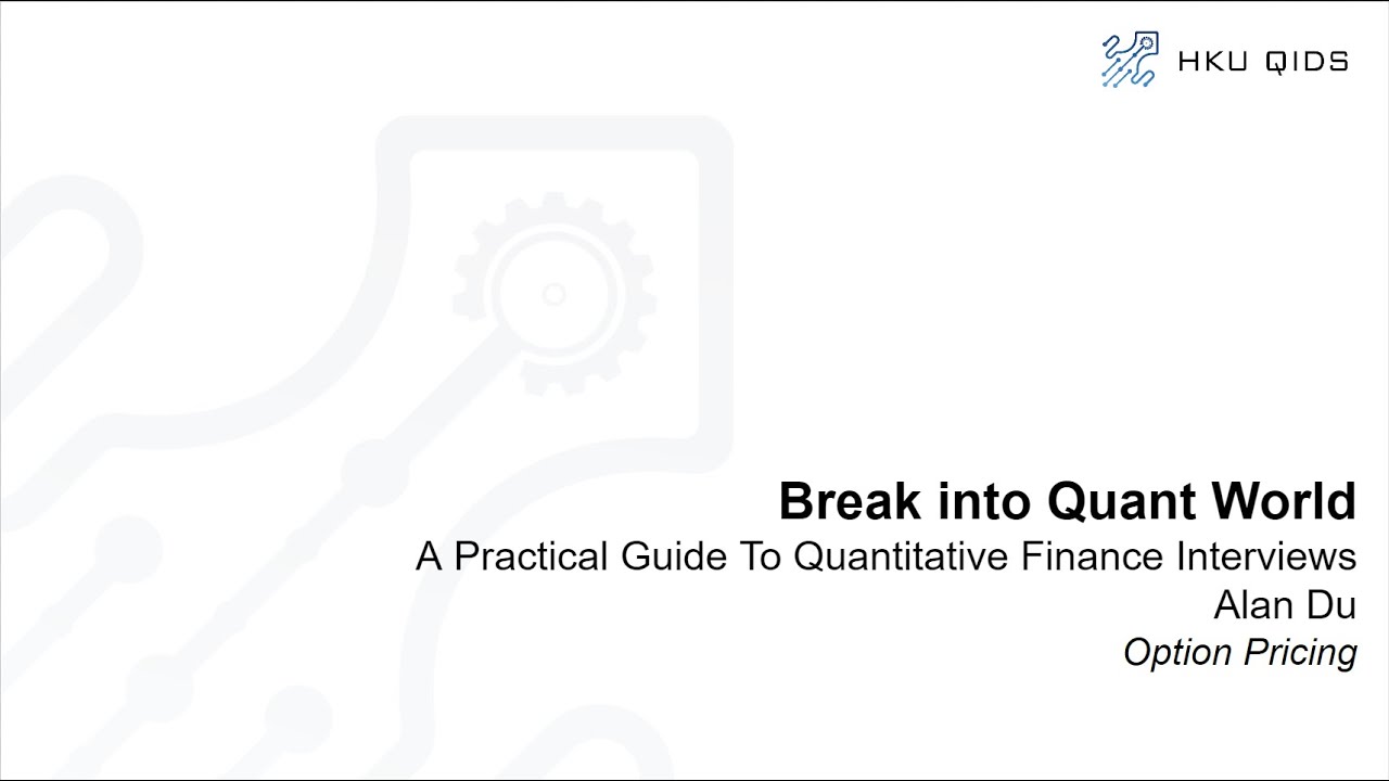 Alan's Lecture on a practical guide to quantitative finance interviews | Option Pricing