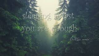 sleeping at last  you are enough (DAG3 remix)