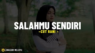Cut Rani - SALAHMU SENDIRI (Lirik Lagu) Aku hianati karena salahmu sendiri