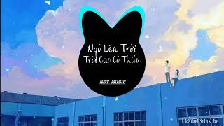 ngo len troi troi cao co thau remix fap tv remix vinh rau
