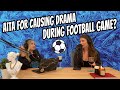 'AITA For Causing Drama During a Football Game?' -- Reddit Reactions