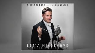 Zing Went The Strings of My Heart - Alex Mendham & His Orchestra