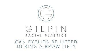 Can Eyelids Be Lifted During A Browlift? | Dr. David Gilpin