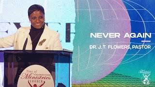 Never Again (Part 5) | Dr. J. T. Flowers, Pastor