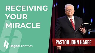 Pastor John Hagee - "Receiving Your Miracle"