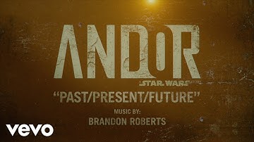 Brandon Roberts - Past/Present/Future (From "Andor: Season 2 - Vol. 4 (Episodes 10-12)")