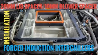 Forced Induction Interchillers 20mm Lid Spacer, 10mm Blower Spacer Plates, Thermal Blanket Install