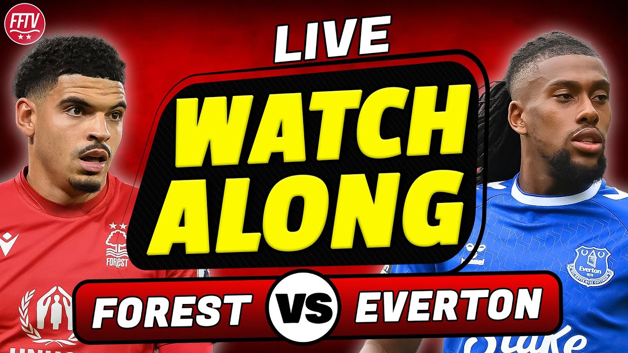 🔴 LIVE Nottingham Forest vs Everton Live Stream Watch Along Premier League Live Football