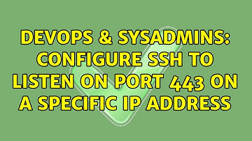 DevOps & SysAdmins: Configure SSH to listen on Port 443 on a specific IP address