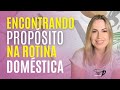 ENCONTRANDO PROPÓSITO NA ROTINA DOMÉSTICA - Café com Ale