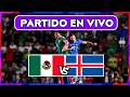 MÉXICO 4-0 ISLANDIA EN VIVO ⚽ ¿DONDE VER EN VIVO? AMISTOSO RUMBO AL MUNDIAL 2026 🏆 ZONA FUT