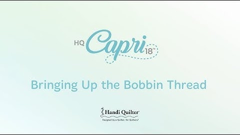 Bringing Up the Bobbin Thread - HQ Capri