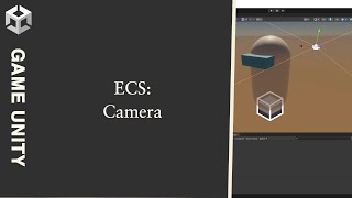 Game Prototype 007 ECS Camera