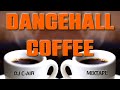 Dancehall coffee  mix 2023  dj cair