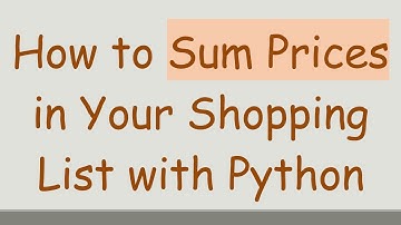 How to Sum Prices in Your Shopping List with Python