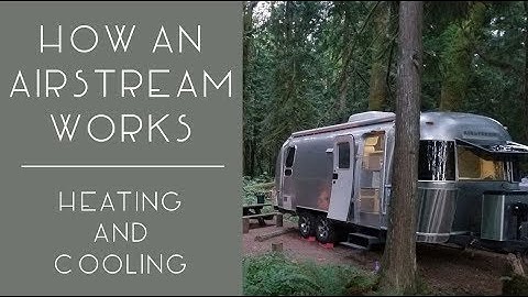 How an Airstream Works (and other RVs too) - Heating and Cooling