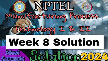 Manufacturing Process Technology 1 and 2 assignment 8 Solution #week8 #nptel