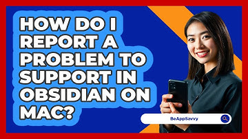 How do I report a problem to support in Obsidian on Mac? - Be App Savvy