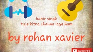 Tujhe Kitna Chahein Aur Hum Rohan Xavier Kabir Singh