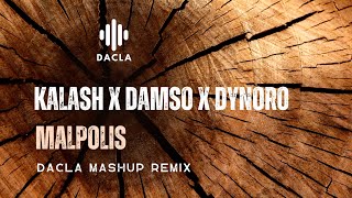 Kalash x Damso x Dynoro - Malpolis (Dacla Mashup Remix)