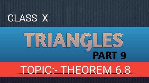 TRIANGLES:- THEOREM 6.8