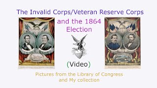 The Invalid Corps/Veteran Reserve Corps and the 1864 Presidential Election