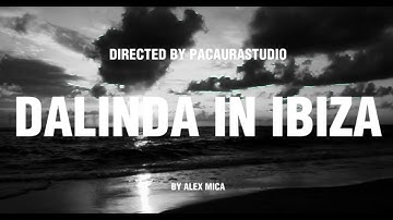Alex Mica - Dalinda In Ibiza (Online Video / Studio Version - #2025 )
