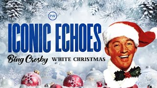 The Unlikely Song that Defined the Sound of Christmas - "White Christmas" | ICONIC ECHOES
