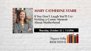 Mary Catherine Starr | If You Don’t Laugh You’ll Cry: Writing a Comic Memoir About Motherhood