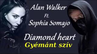 Alan Walker - Diamond Heart - (Ft. Sophia Somajo) (English /Magyar Felirat)