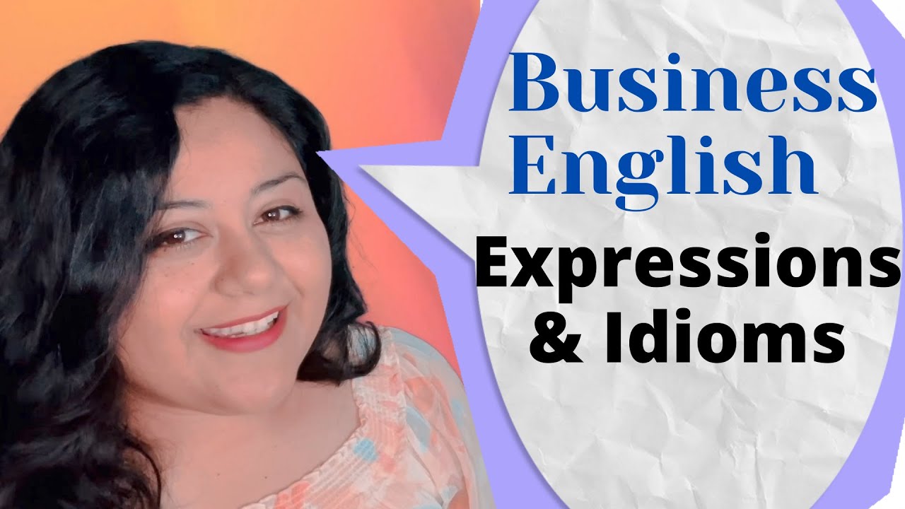 Advance your English with THESE Expressions used often in the Business World