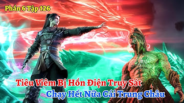 Đấu Phá Thương Khung Phần 6 Tập 126: Tiêu Viêm Bị Hồn Điện Truy Sát, Chạy Hết Nữa Cái Trung Châu