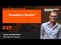Staunton Partners, James Canning-Cooke: Investing in Ukraine’s Economic Future Amid War